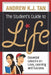 The Student's Guide To Life: Essential Lessons On Love, Learning And Success by Andrew K. J. Tan