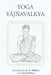 Yoga Yajnavalkya by Ganesh Mohan