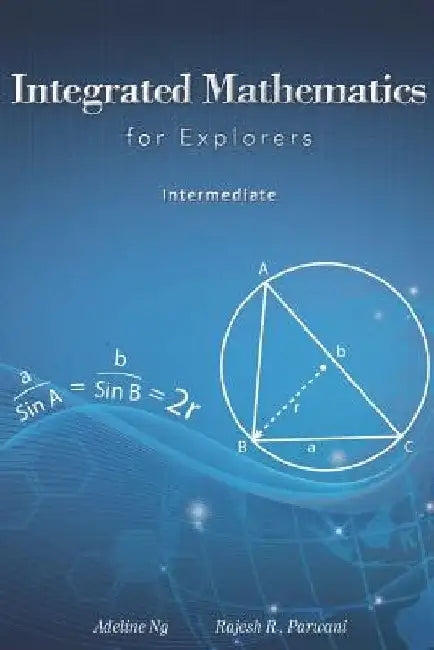 Integrated Mathematics for Explorers: Intermediate by Adeline Ng