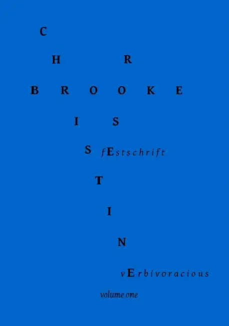 Verbivoracious Festschrift Volume One: Christine Brooke-Rose by Christine Brooke-Rose, G. N. Forester, M. J. Nicholls