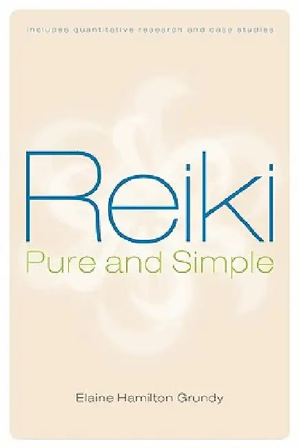 Reiki, Pure and Simple by Elaine Hamilton Grundy