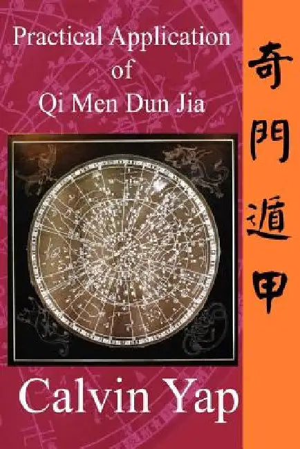 Practical Application of Qi Men Dun Jia by Calvin Yap
