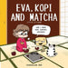 Eva, Kopi and Matcha by Evangeline Neo