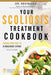 Your Scoliosis Treatment Cookbook: Eating your way to a healthier spine! by Kevin Lau