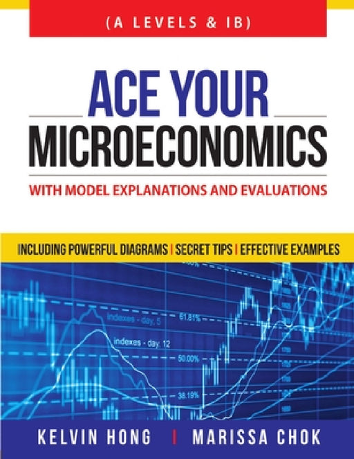 Ace Your Microeconomics by Kelvin Hong, Marissa Chok