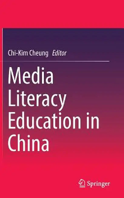 Media Literacy Education in China by Chi-Kim Cheung