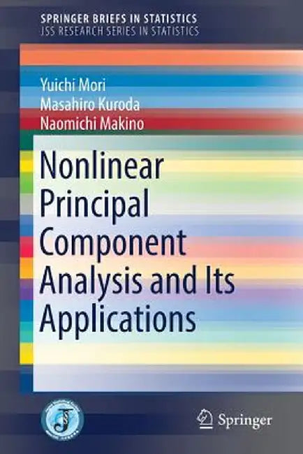 Nonlinear Principal Component Analysis and Its Applications by Yuichi Mori