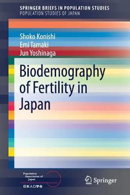 Biodemography of Fertility in Japan by Shoko Konishi