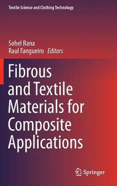 Fibrous and Textile Materials for Composite Applications by Sohel Rana