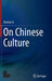 On Chinese Culture by Deshun Li