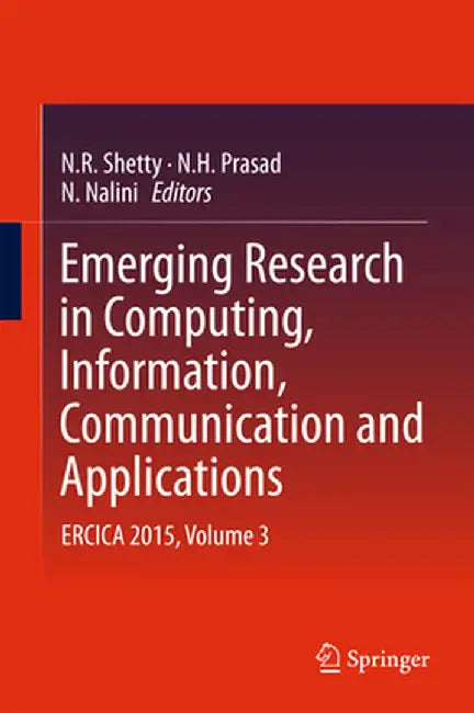 Emerging Research in Computing, Information, Communication and Applications: Ercica 2015, Volume 3 by N. R. Shetty