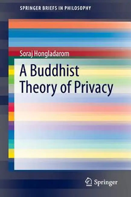 A Buddhist Theory of Privacy by Soraj Hongladarom