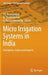 Micro Irrigation Systems in India: Emergence Status and Impacts by P K Viswanathan, M. Dinesh Kumar, A. Narayanamoorthy