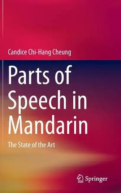 Parts of Speech in Mandarin: The State of the Art by Candice Chi-Hang Cheung