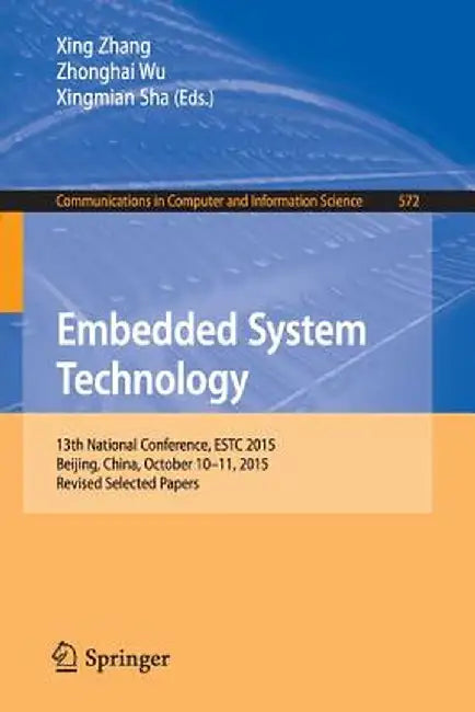Embedded System Technology: 13th National Conference, Estc 2015, Beijing, China, October 10-11, 2015, Revised Selected Papers by Xing Zhang