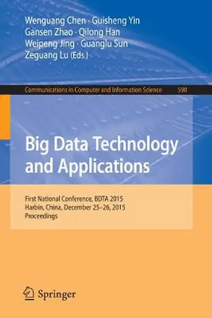 Big Data Technology and Applications: First National Conference, Bdta 2015, Harbin, China, December 25-26, 2015. Proceedings by Wenguang Chen
