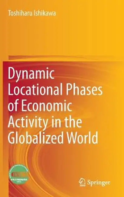 Dynamic Locational Phases of Economic Activity in the Globalized World by Toshiharu Ishikawa