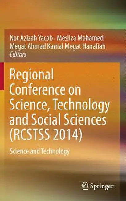 Regional Conference on Science, Technology and Social Sciences (Rcstss 2014): Science and Technology by Nor Azizah Yacob