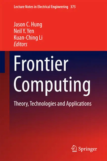Frontier Computing: Theory, Technologies and Applications by Jason C. Hung