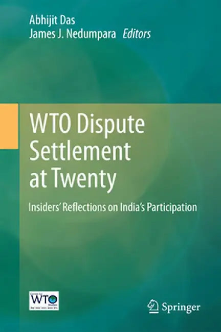Wto Dispute Settlement at Twenty: Insiders' Reflections on India's Participation by Abhijit Das