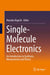 Single-Molecule Electronics: An Introduction to Synthesis, Measurement and Theory by Manabu Kiguchi