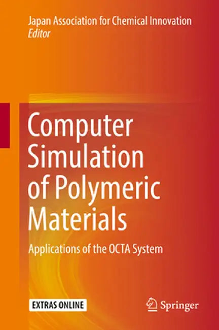 Computer Simulation of Polymeric Materials: Applications of the Octa System by Japan Association f Chemical Innovation