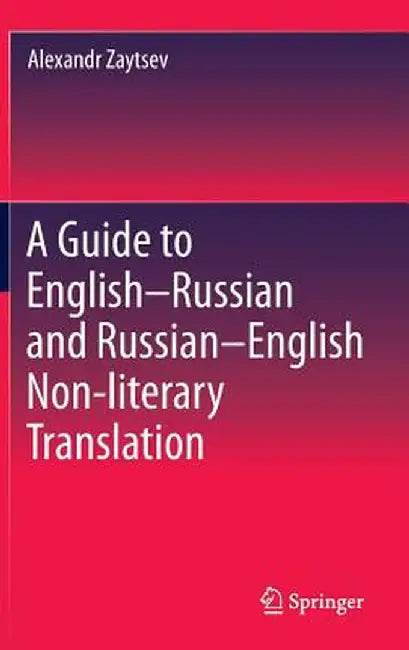 A Guide to English-Russian and Russian-English Non-Literary Translation by Alexandr Zaytsev