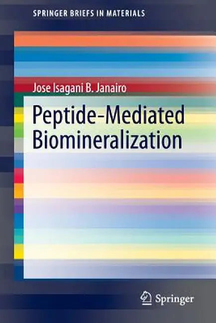 Peptide-Mediated Biomineralization by Jose Isagani B. Janairo