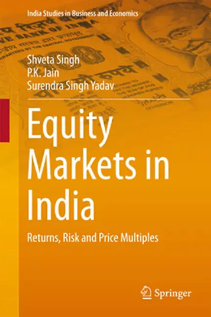 Equity Markets in India: Returns, Risk and Price Multiples by Shveta Singh