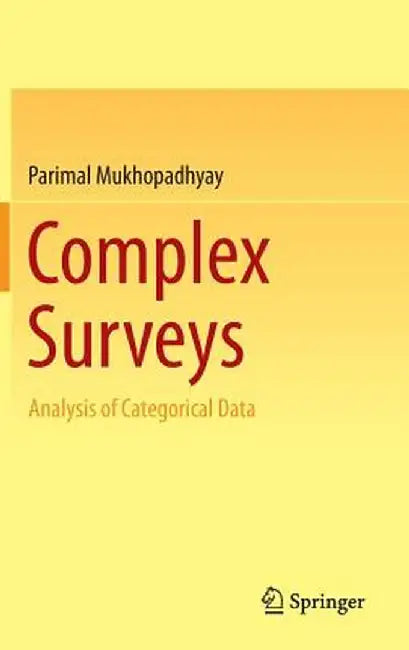 Complex Surveys: Analysis of Categorical Data by Parimal Mukhopadhyay