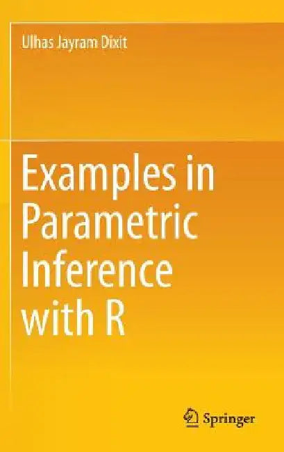 Examples in Parametric Inference with R by Ulhas Jayram Dixit
