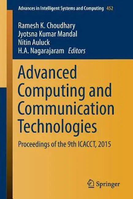 Advanced Computing and Communication Technologies: Proceedings of the 9th Icacct, 2015 by Ramesh K. Choudhary