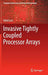 Invasive Tightly Coupled Processor Arrays by Vahid Lari