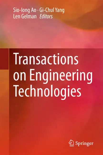 Transactions on Engineering Technologies by Sio-Iong Ao