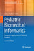 Pediatric Biomedical Informatics: Computer Applications in Pediatric Research by John J. Hutton