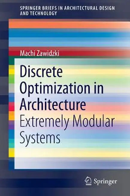 Discrete Optimization in Architecture: Extremely Modular Systems by Machi Zawidzki