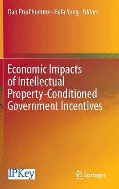 Economic Impacts of Intellectual Property-Conditioned Government Incentives by Dan Prud'homme