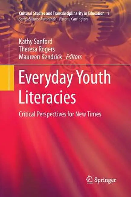 Everyday Youth Literacies: Critical Perspectives for New Times by Kathy Sanford