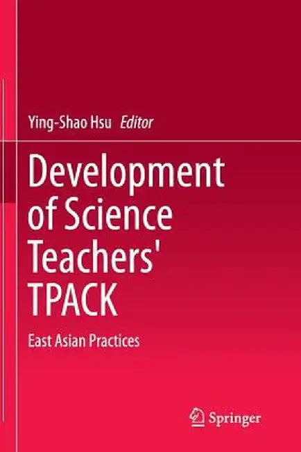 Development of Science Teachers' Tpack: East Asian Practices by Ying-Shao Hsu