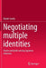 Negotiating Multiple Identities: Shame and Pride Among Japanese Returnees by Kiyoko Sueda