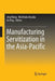 Manufacturing Servitization in the Asia-Pacific by Jing Wang