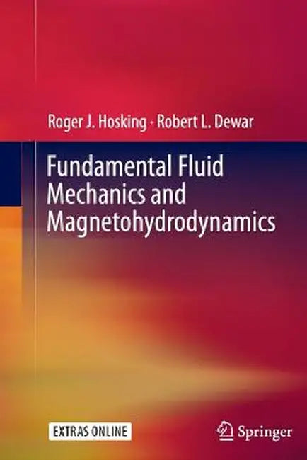 Fundamental Fluid Mechanics and Magnetohydrodynamics by Roger J. Hosking