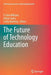 The Future of Technology Education by P. John Williams