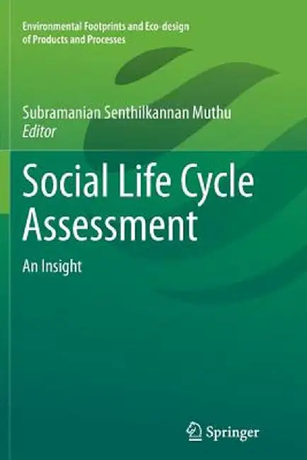 Social Life Cycle Assessment: An Insight by Subramanian Senthilkannan Muthu