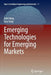 Emerging Technologies for Emerging Markets by John Vong
