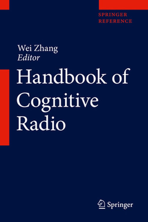 Handbook of Cognitive Radio by Wei Zhang