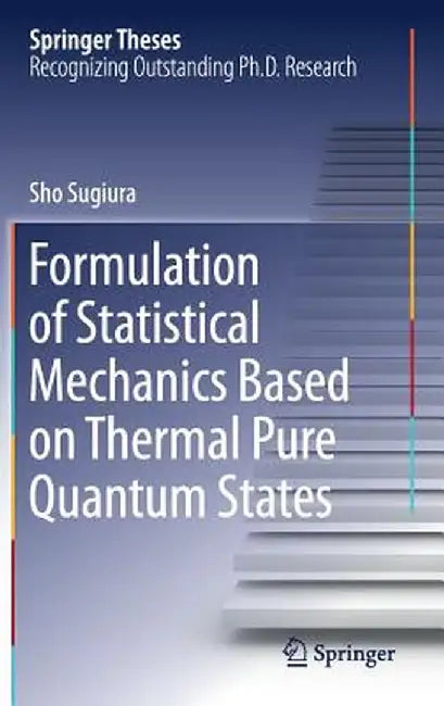 Formulation of Statistical Mechanics Based on Thermal Pure Quantum States by Sho Sugiura