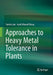 Approaches to Heavy Metal Tolerance in Plants by Sumira Jan