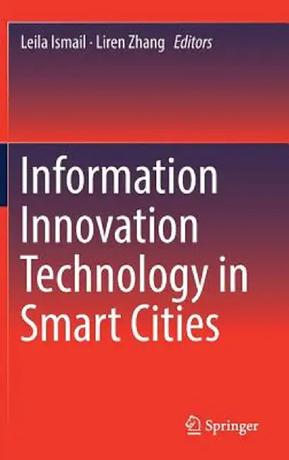 Information Innovation Technology in Smart Cities by Leila Ismail