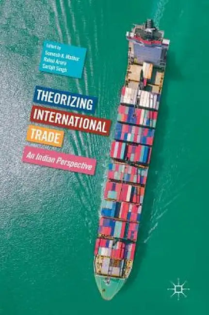 Theorizing International Trade: An Indian Perspective by Somesh K. Mathur